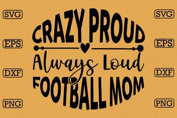 Crazy Proud Always Loud Football Mom Design Review