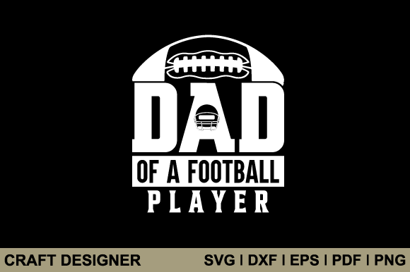 Dad of a Football Player SVG: Graphics for Crafts