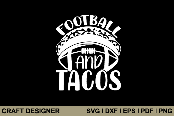 Football and Tacos SVG: Graphics for Crafts