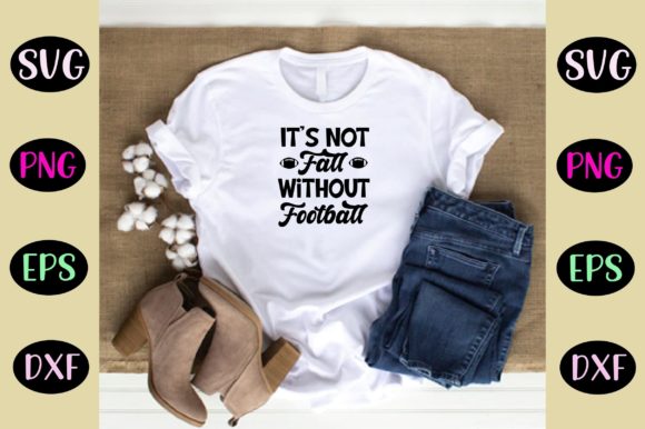 IT S NOT FALL WITHOUT FOOTBALL SVG: Graphics & Crafts Review