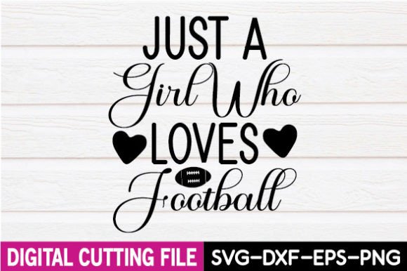 Just a Girl Who Loves Football SVG: A Designer’s Take on This Craft-Friendly Graphic