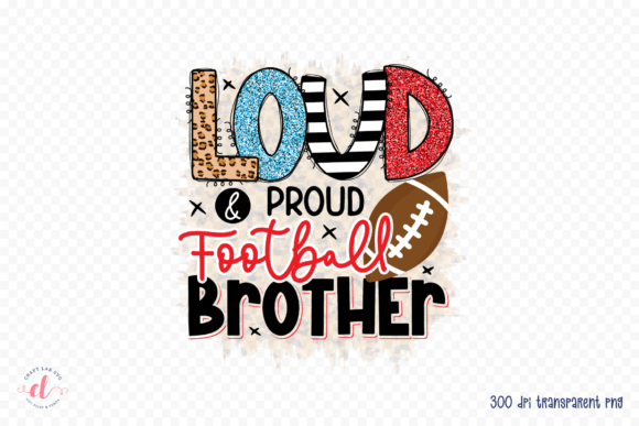 Loud Proud Football Brother PNG: Graphics for Crafts