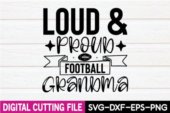 Loud Proud Football Grandma SVG: A Bold Graphic for Crafts & Design Projects