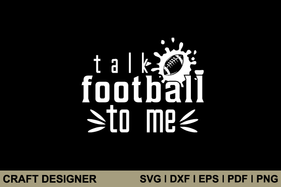 Talk Football to Me SVG: Graphics for Crafts & Blogs